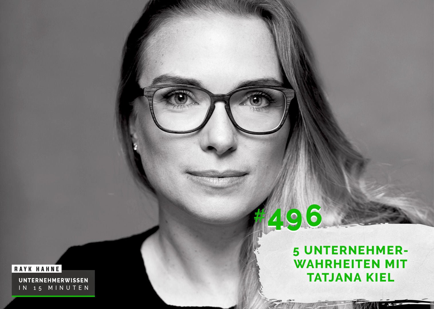 496: Beherrsche Dich selbst - 5 Unternehmerwahrheiten mit Tatjana Kiel