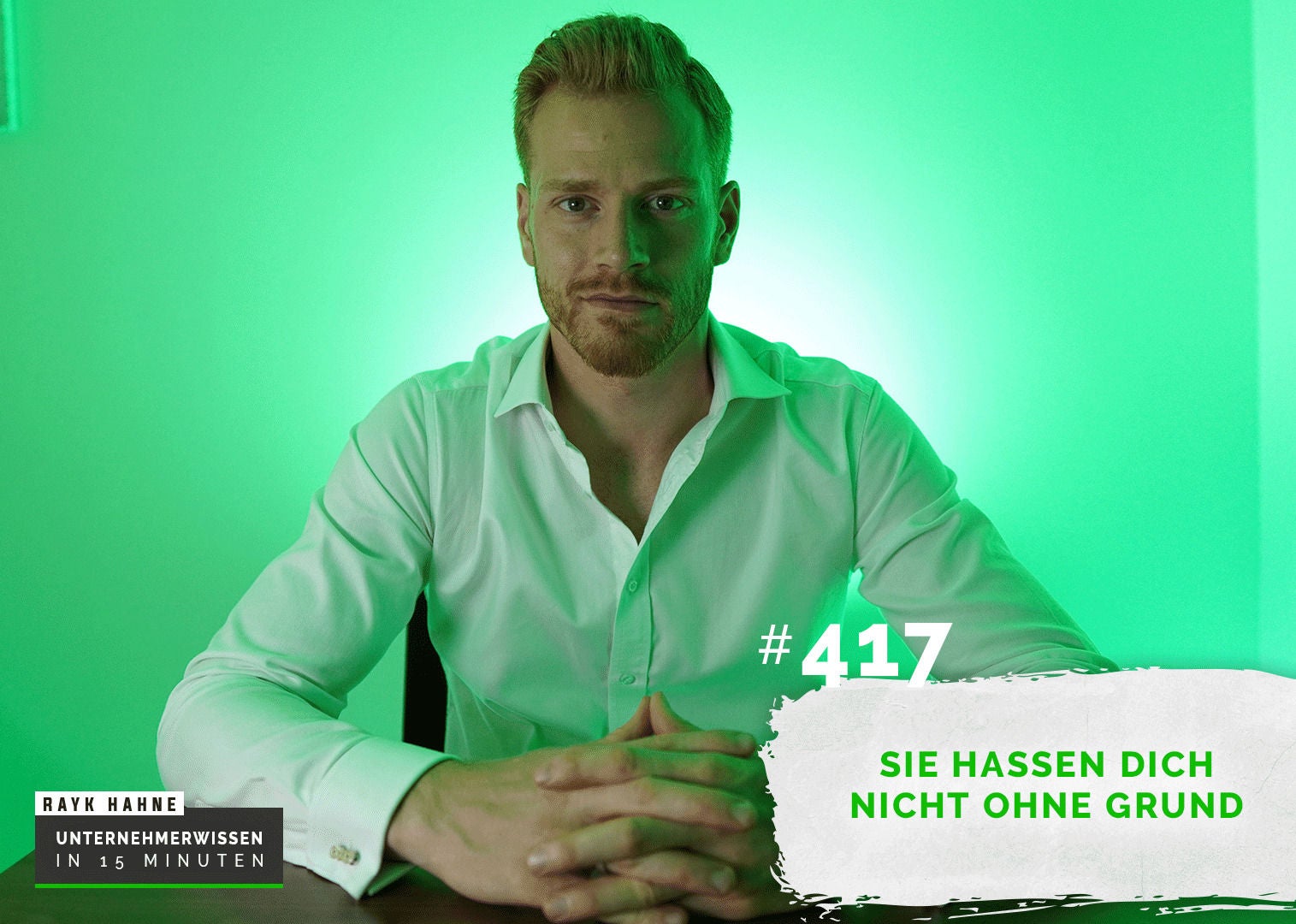 417: Sie hassen Dich nicht ohne Grund