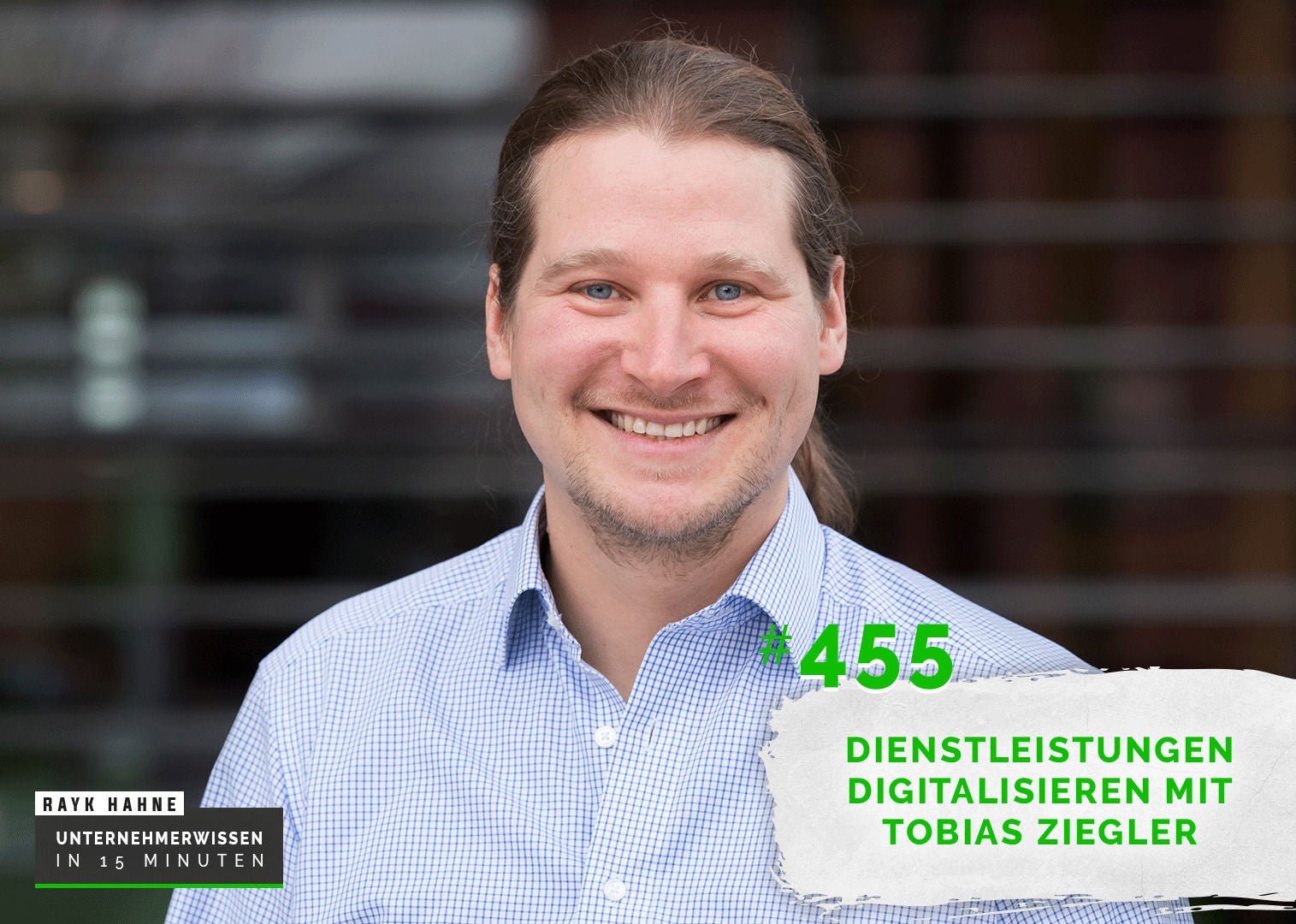 455: Dienstleistungen digitalisieren mit Tobias Ziegler