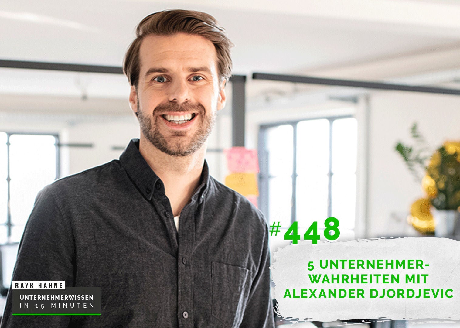 448: 5 Unternehmerwahrheiten mit Alexander Djordjevic