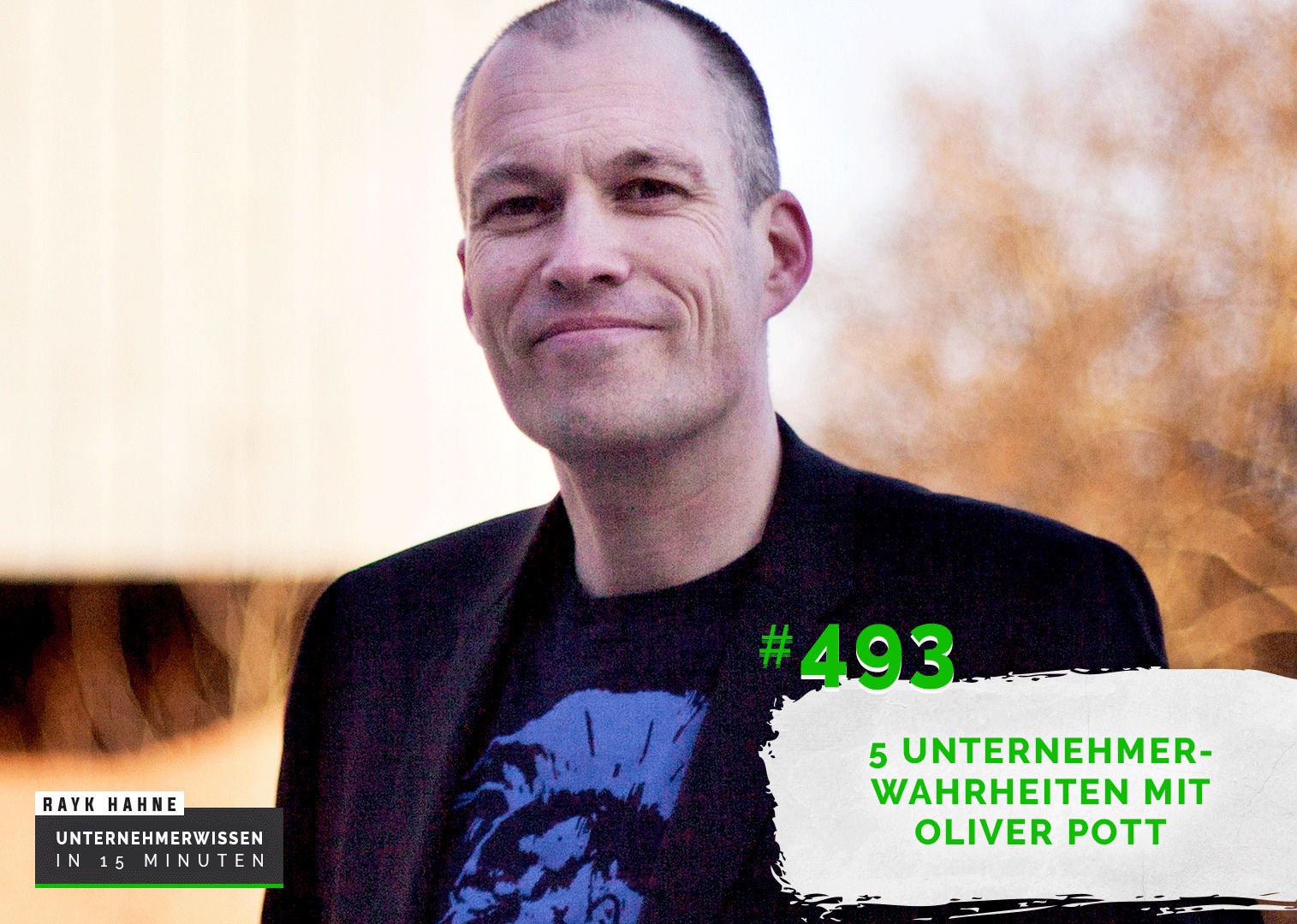 493: Werte als Basis - 5 Unternehmerwahrheiten mit Oliver Pott