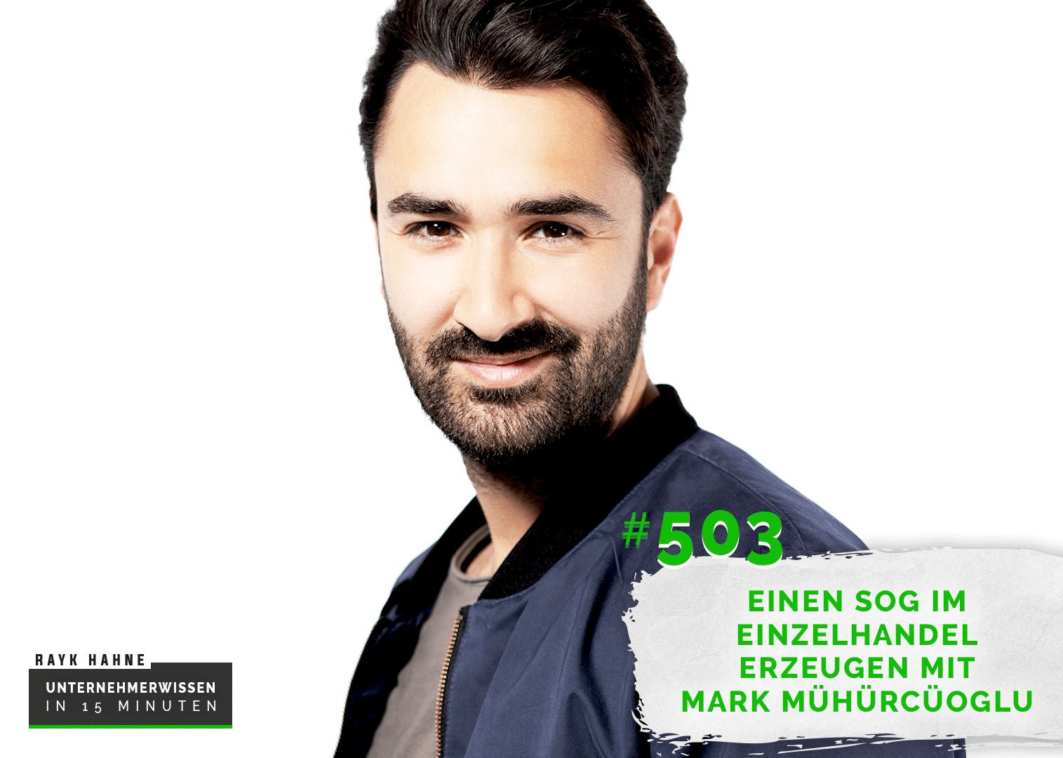 503: Einen Sog im Einzelhandel erzeugen mit Mark Mühürcüoglu