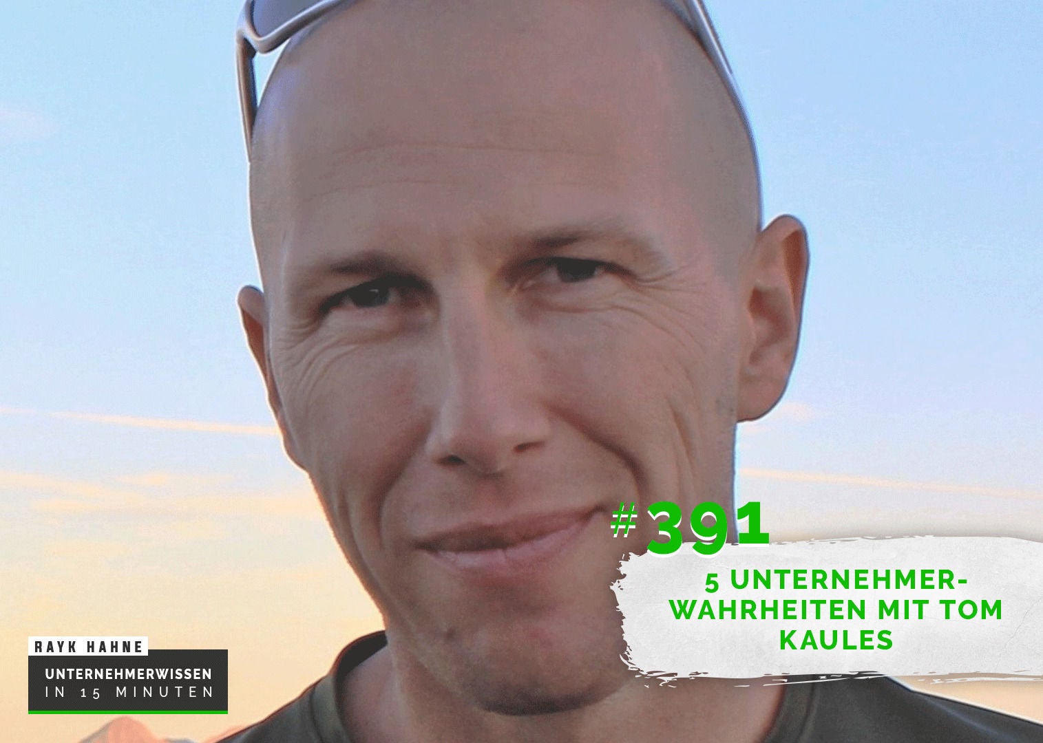 391: 5 Unternehmerwahrheiten mit Tom Kaules