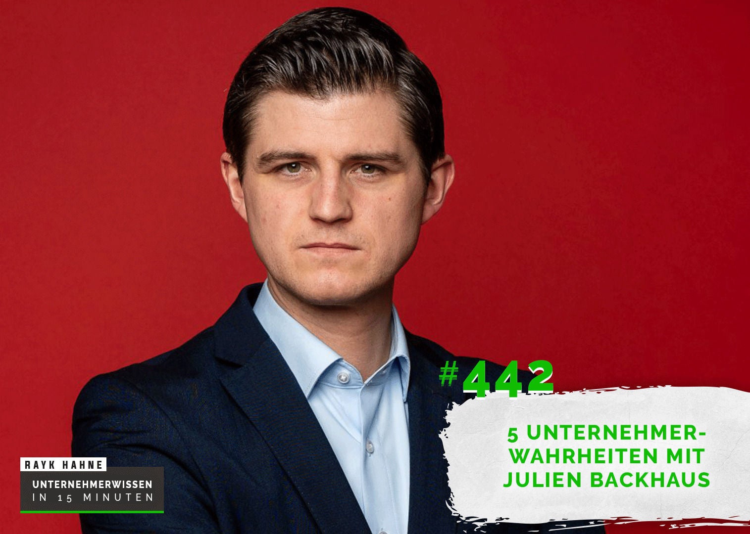 442: 5 Unternehmerwahrheiten mit Julien Backhaus