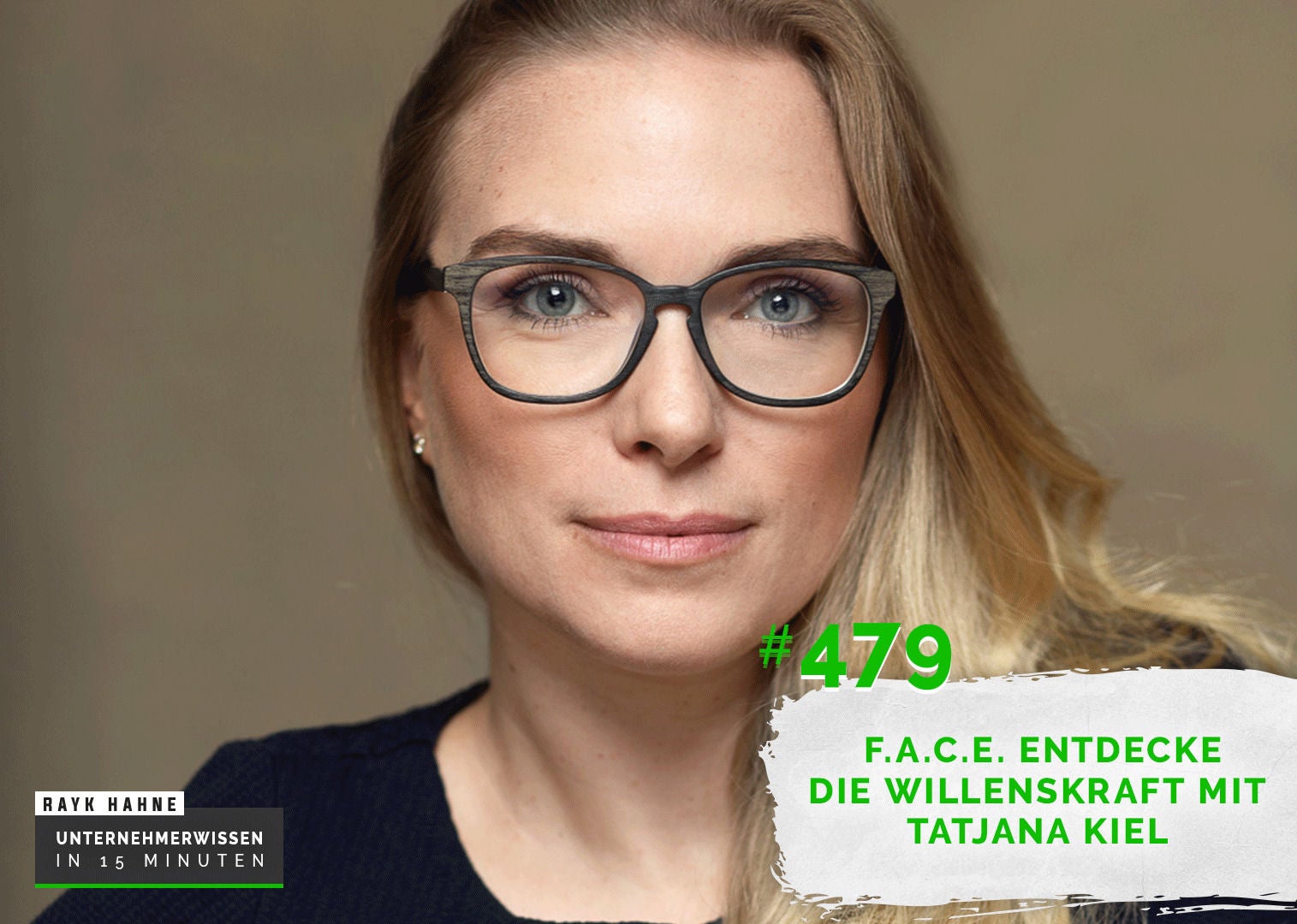 479: F.A.C.E. Entdecke die Willenskraft mit Tatjana Kiel