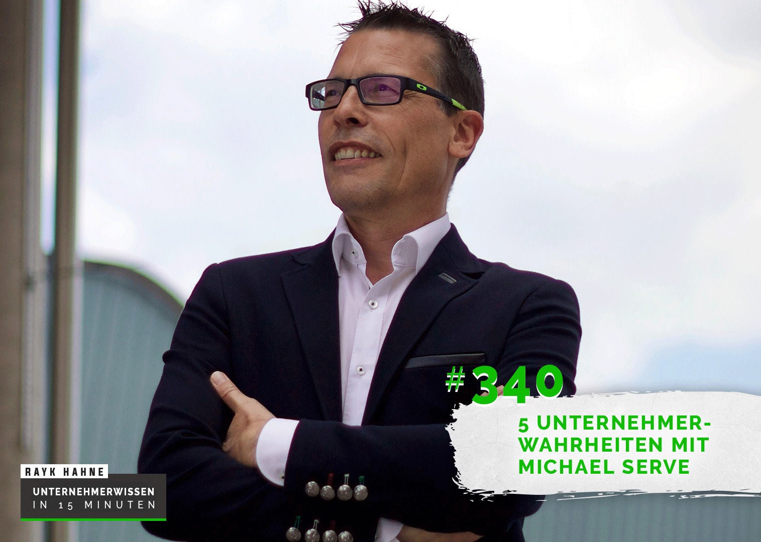 340: 5 Unternehmerwahrheiten mit Michael Serve