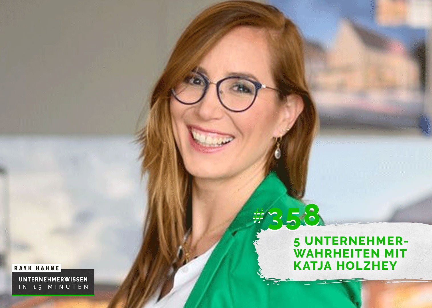 358: 5 Unternehmerwahrheiten mit Katja Holzhey