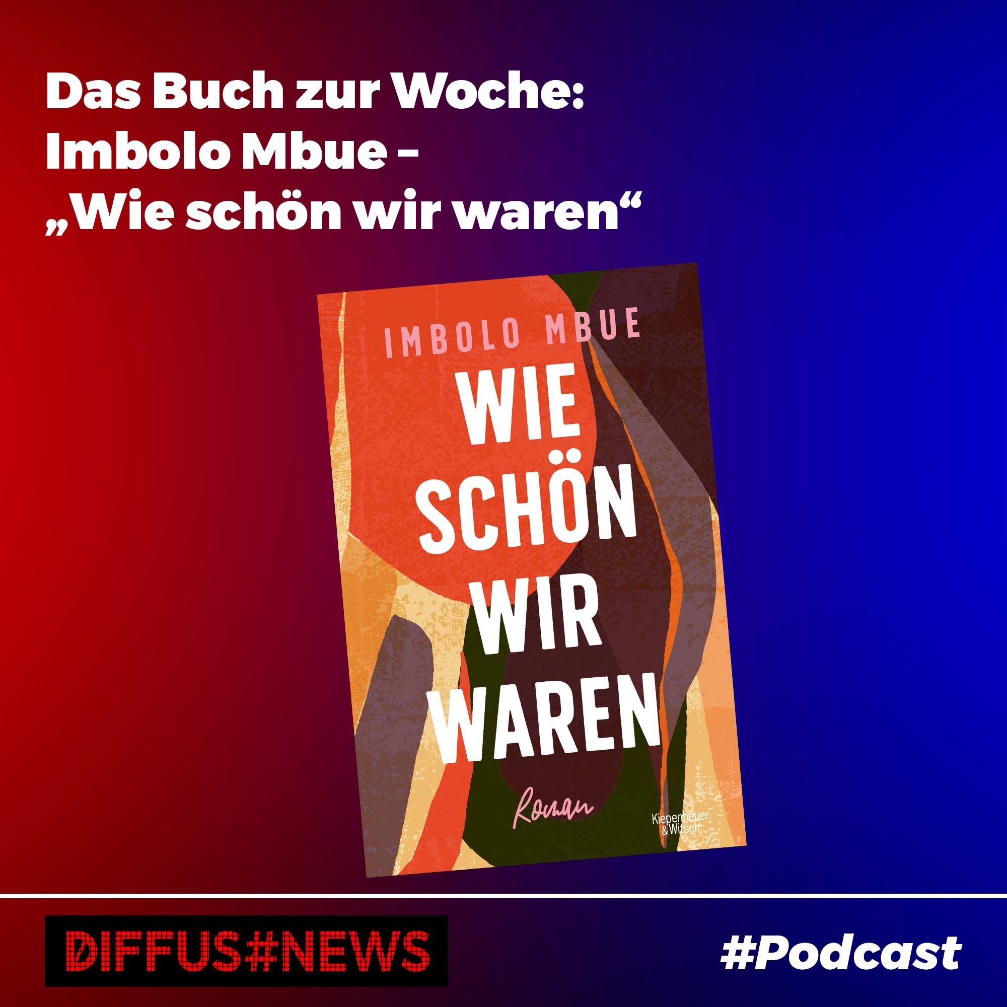Das Buch zur Woche: Imbolo Mbue – „Wie schön wir waren“