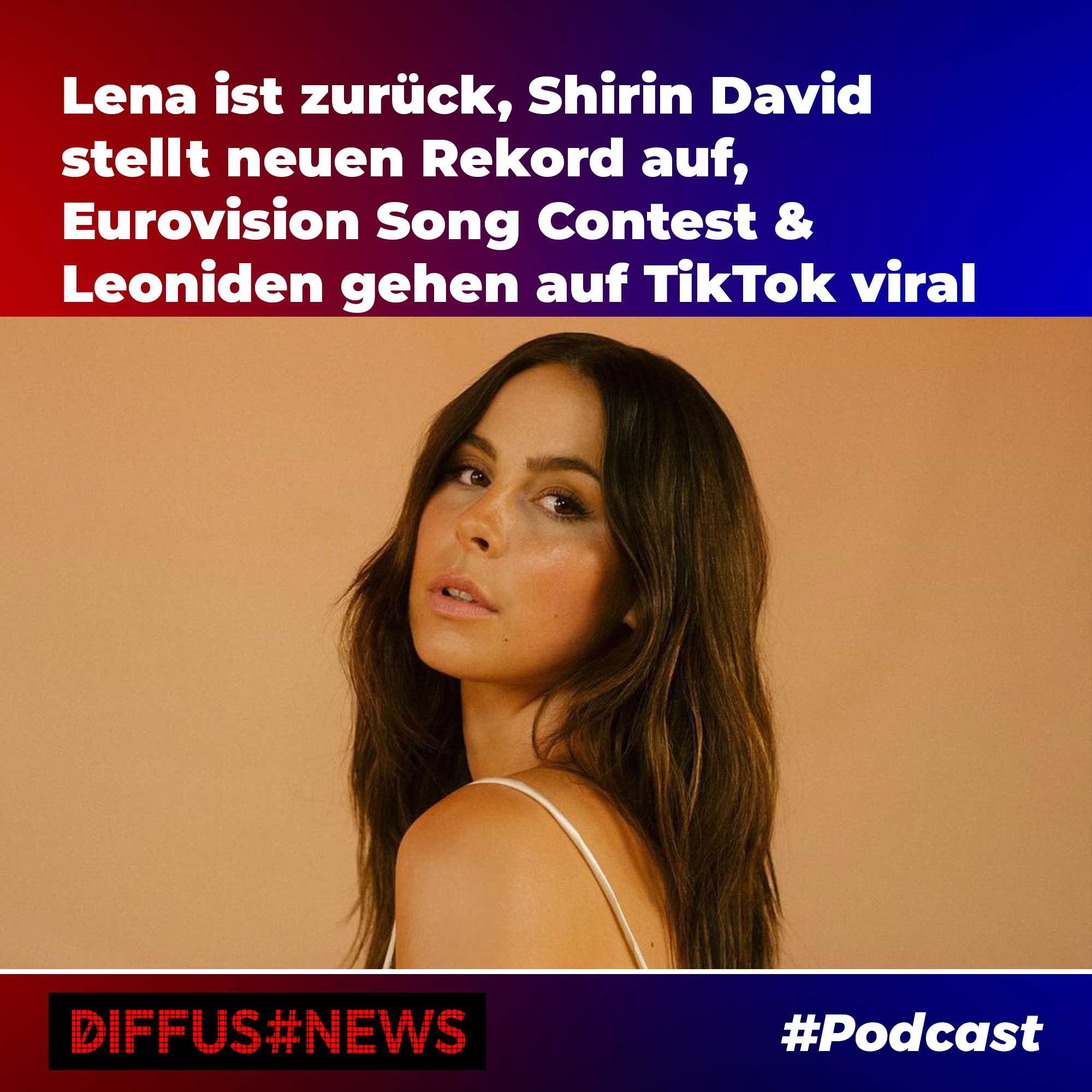 Lena ist zurück, Shirin David stellt neuen Rekord auf, Eurovision Song Contest & Leoniden gehen auf TikTok viral