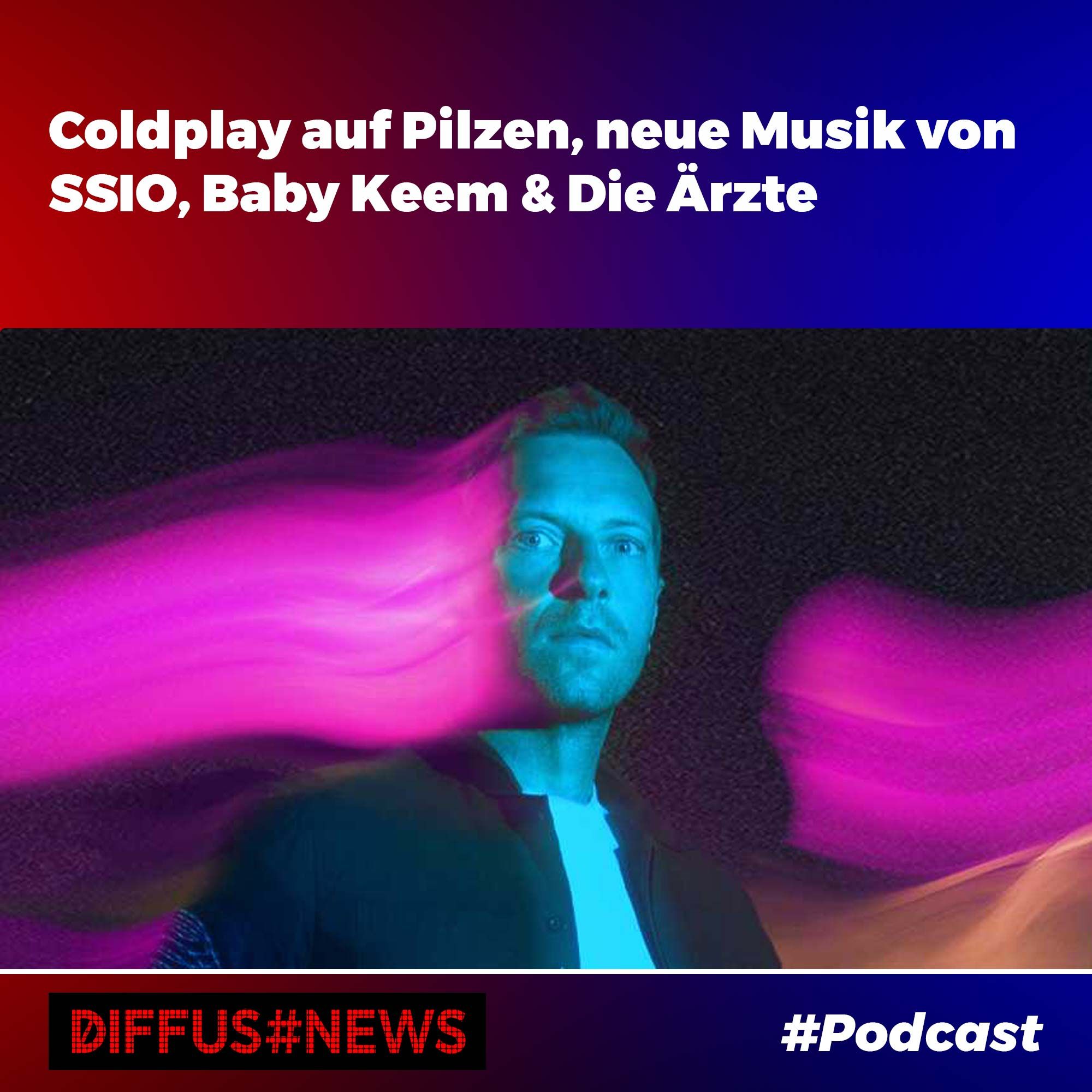 Coldplay auf Pilzen, SSIO, Baby Keem & Die Ärzte