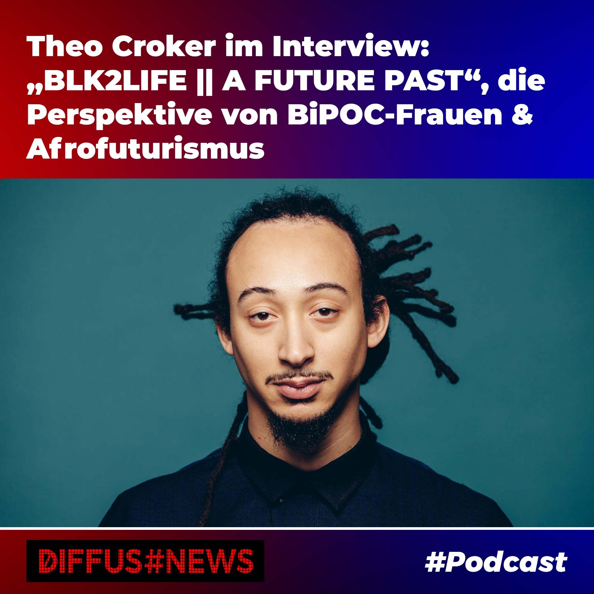 Theo Croker im Interview über "BLK2LIFE || A FUTURE PAST", BiPOC-Frauen und Afro-Futurismus