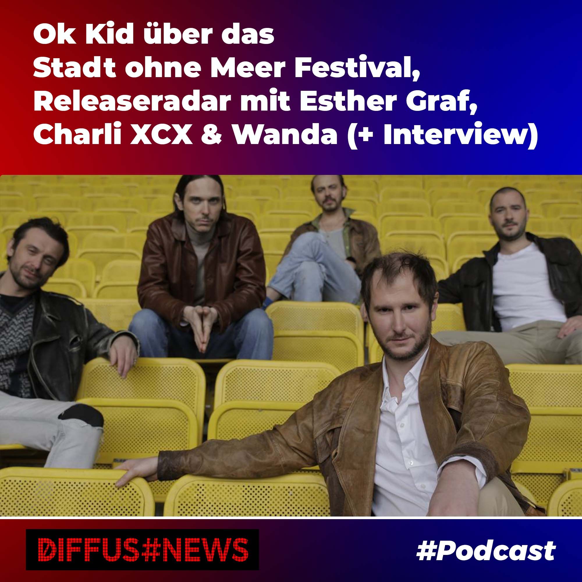 Ok Kid über das Stadt ohne Meer Festival, Releaseradar mit Esther Graf, Charli XCX & Wanda ( + Interview)