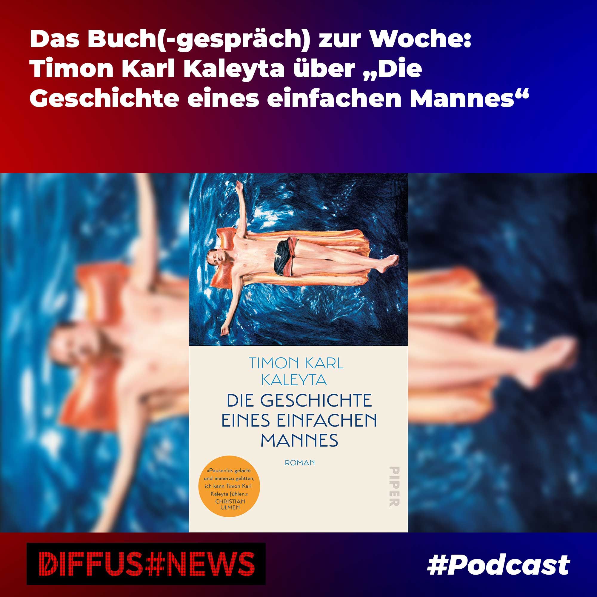 Das Buch(-gespräch) zur Woche: Timon Karl Kaleyta über „Die Geschichte eines einfachen Mannes