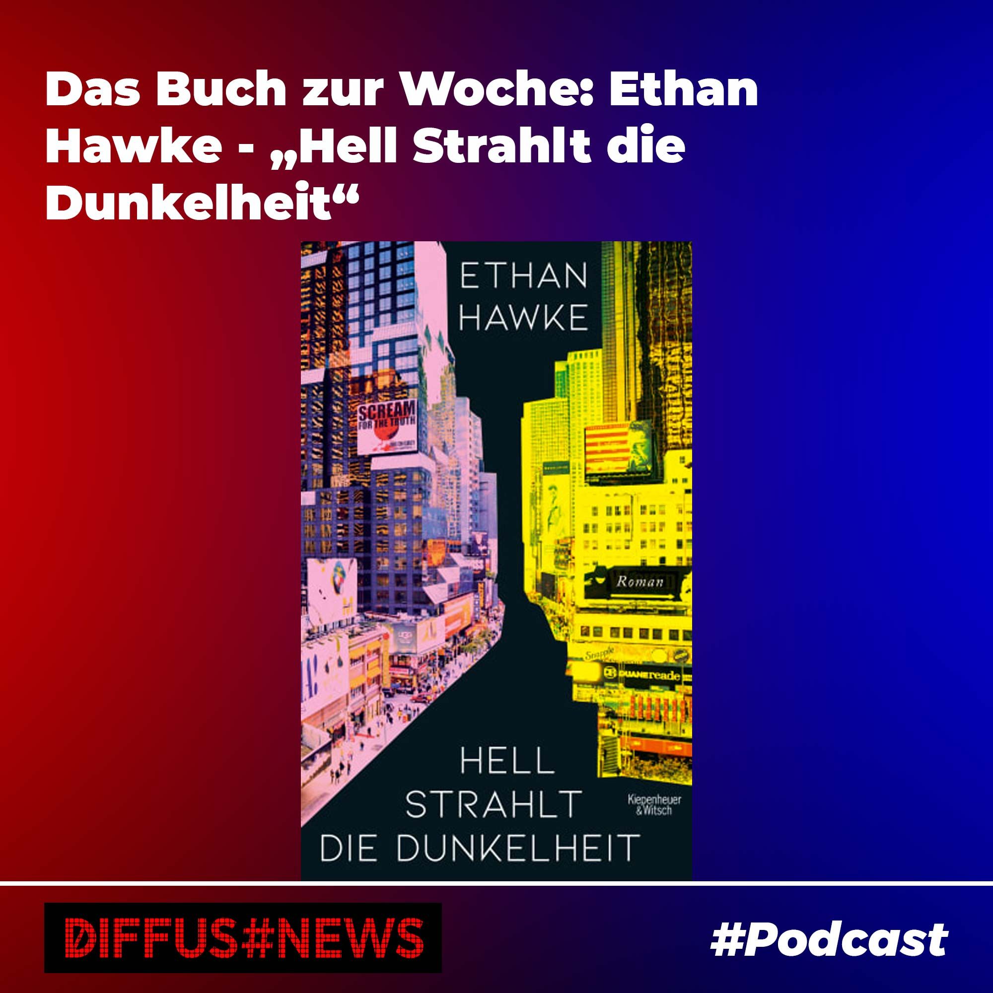 Das Buch zur Woche: Ethan Hawke - „Hell strahlt die Dunkelheit“