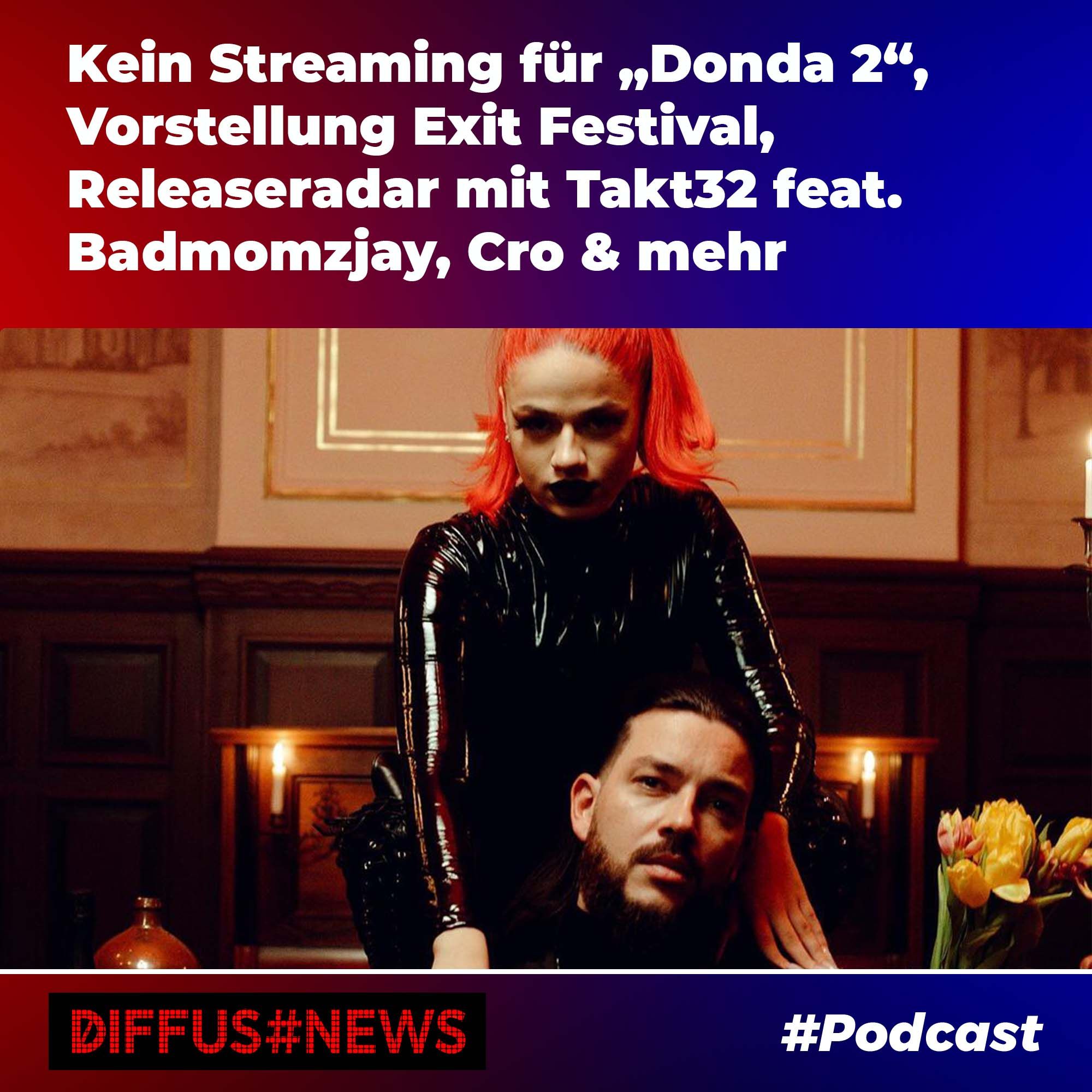 Kein Streaming für "Donda 2", Vorstellung Exit Festival, Releaseradar mit Takt32 feat. Badmomzjay, Cro & mehr