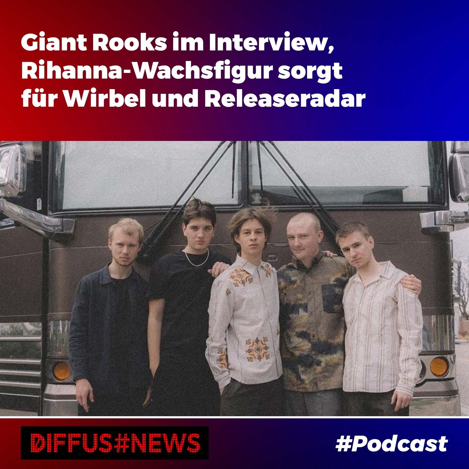Giant Rooks im Interview, Rihanna-Wachsfigur sorgt für Wirbel und Releaseradar