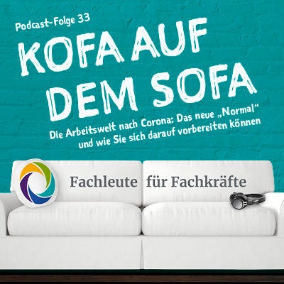 Die Arbeitswelt nach Corona: Das neue „Normal" und wie wir uns darauf vorbereiten können
