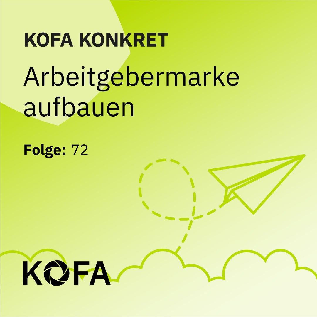 KOFA konkret: Arbeitgebermarke aufbauen
