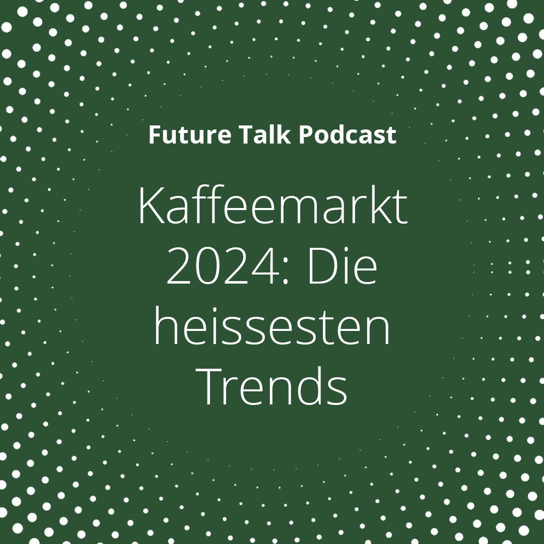 Kaffeemarkt 2024: Die heissesten Trends (Folge 191)