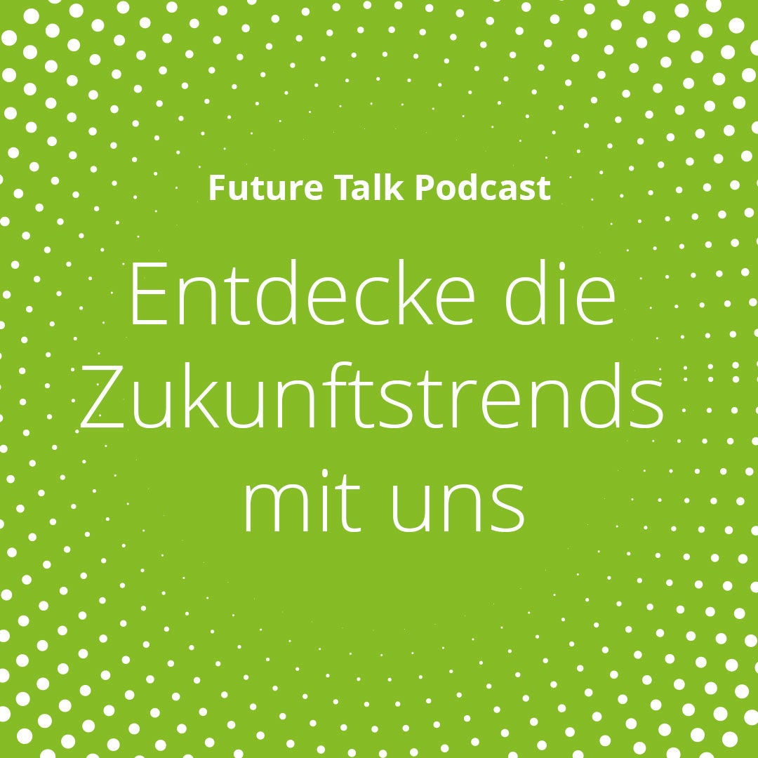 DELOITTE FUTURE TALK: Entdecke die Zukunftstrends mit uns