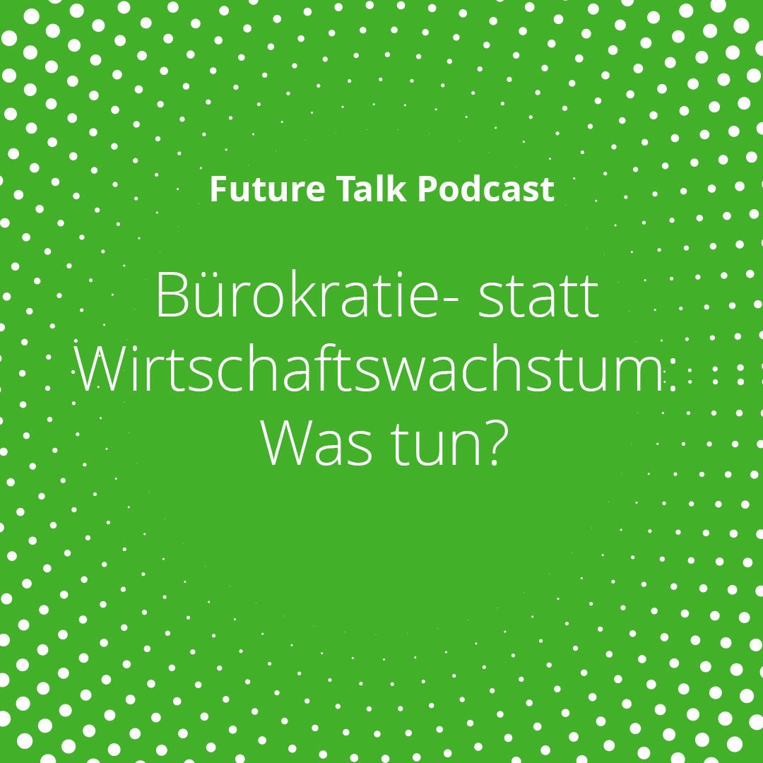 Bürokratie- statt Wirtschaftswachstum: Was tun? (Folge 209)