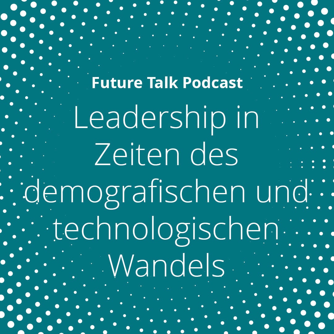 Leadership in Zeiten des demografischen und technologischen Wandels (Folge 207)