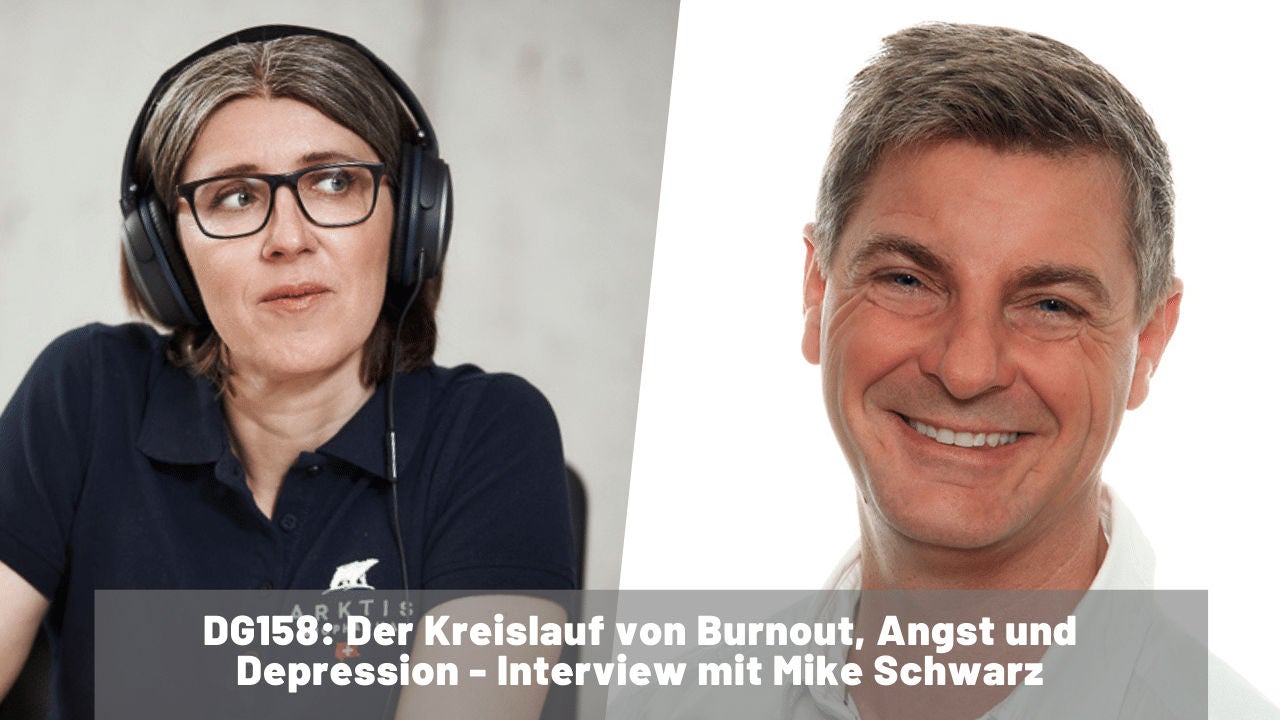 DG158: Der Kreislauf von Burnout, Angst und Depression - Interview mit Mike Schwarz