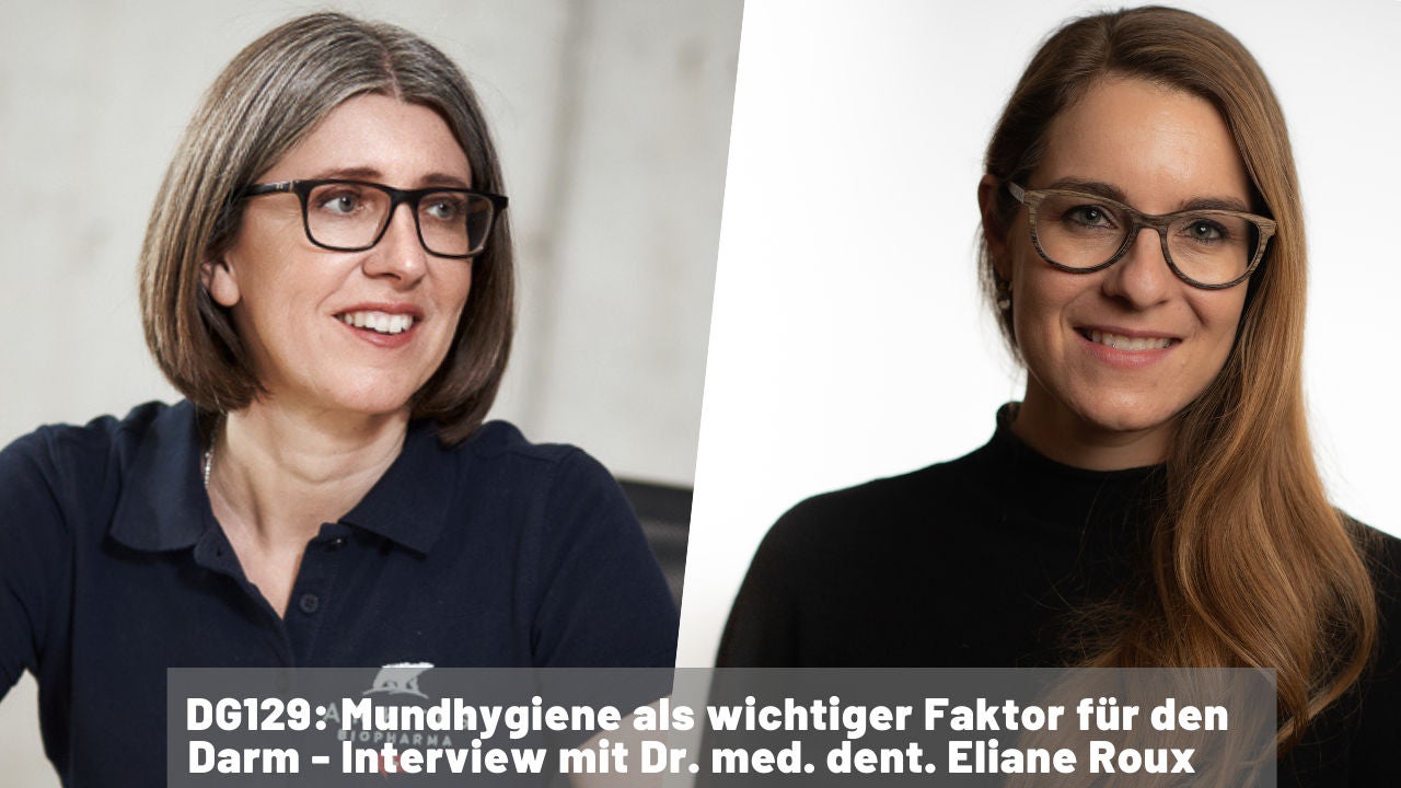 DG129 Mundhygiene als wichtiger Faktor für den Darm - Interview mit Dr. med. dent. Eliane Roux