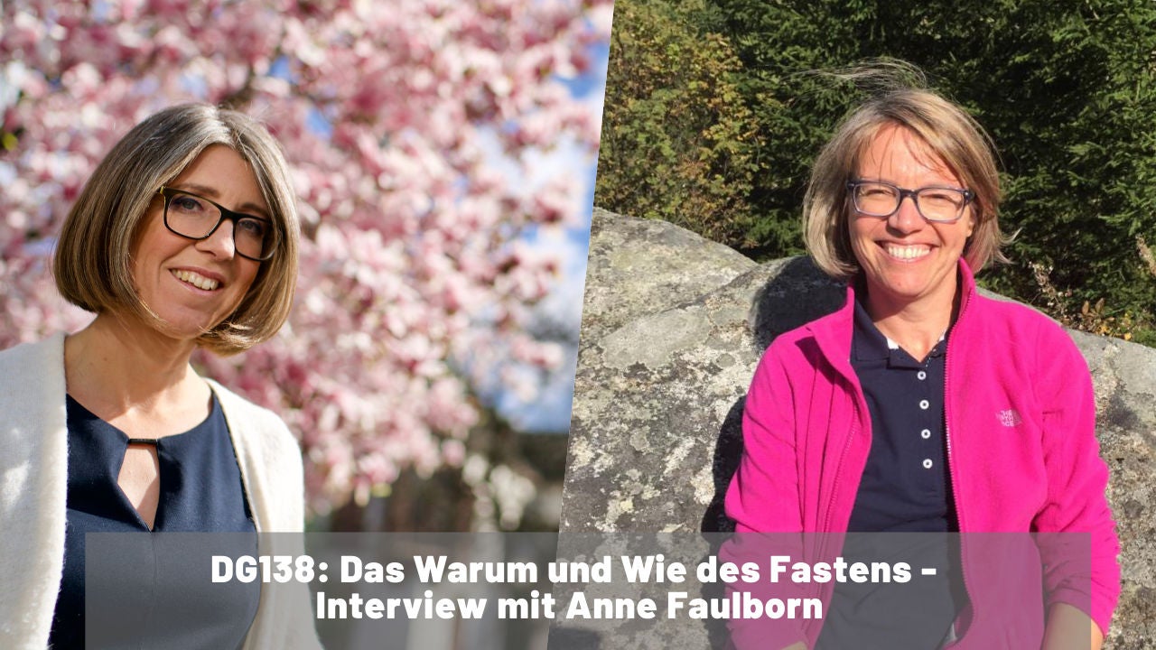 DG138: Das Wie und Warum des Fastens - Interview mit Anne Faulborn