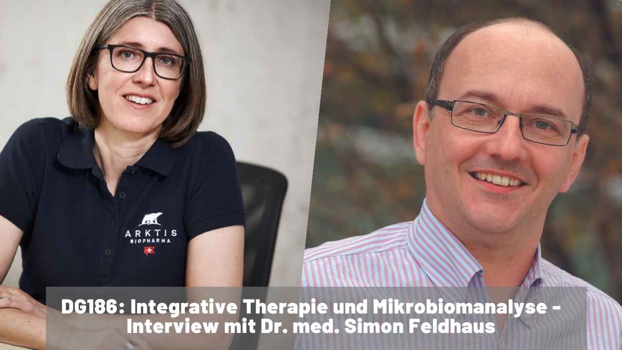 DG186 - Integrative Therapie und Mikrobiomanalyse - Interview mit Dr. med. Simon Feldhaus