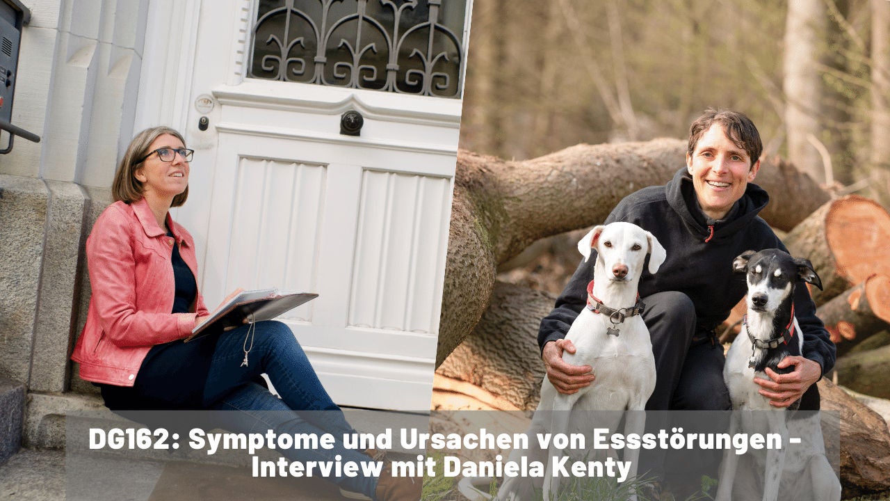 DG162 - Symptome und Ursachen von Essstörungen - Interview mit Daniela Kenty