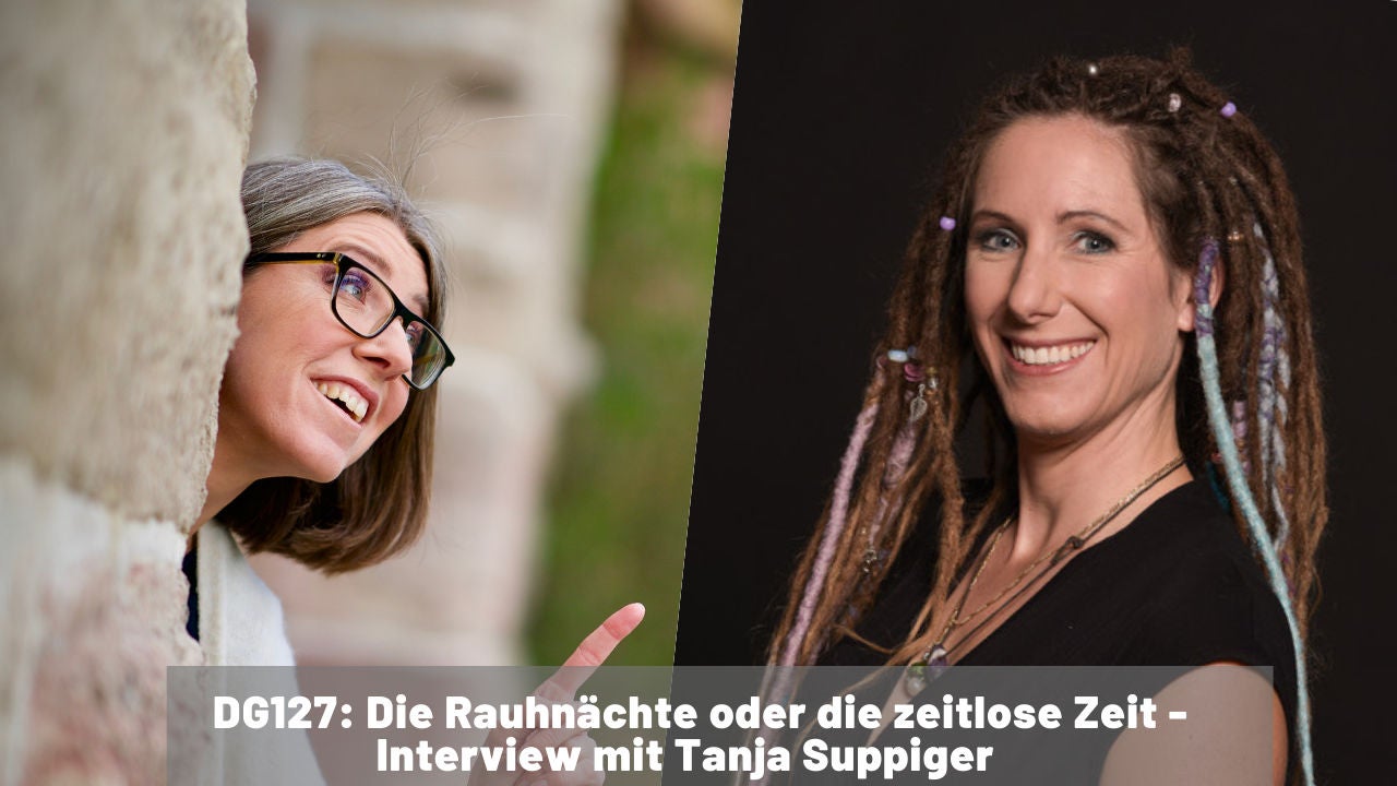 DG127 Die Rauhnächte oder die zeitlose Zeit - Interview mit Tanja Suppiger