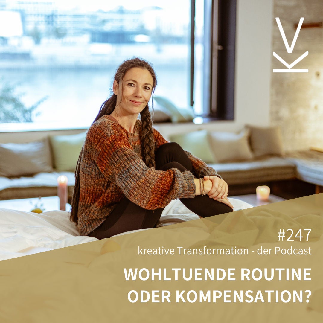 #247 Wohltuende Routine oder Kompensation?