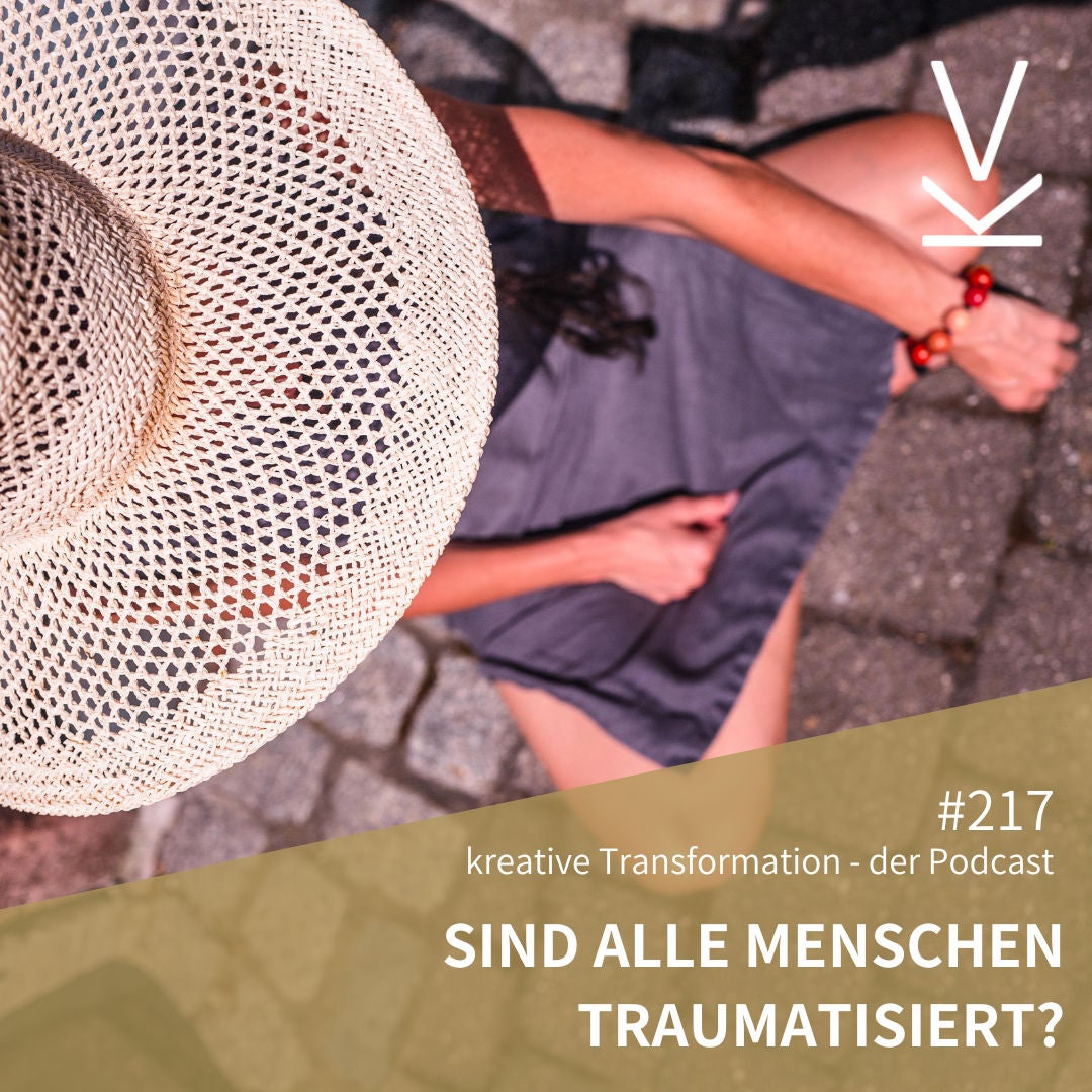 #217 Sind alle Menschen traumatisiert?