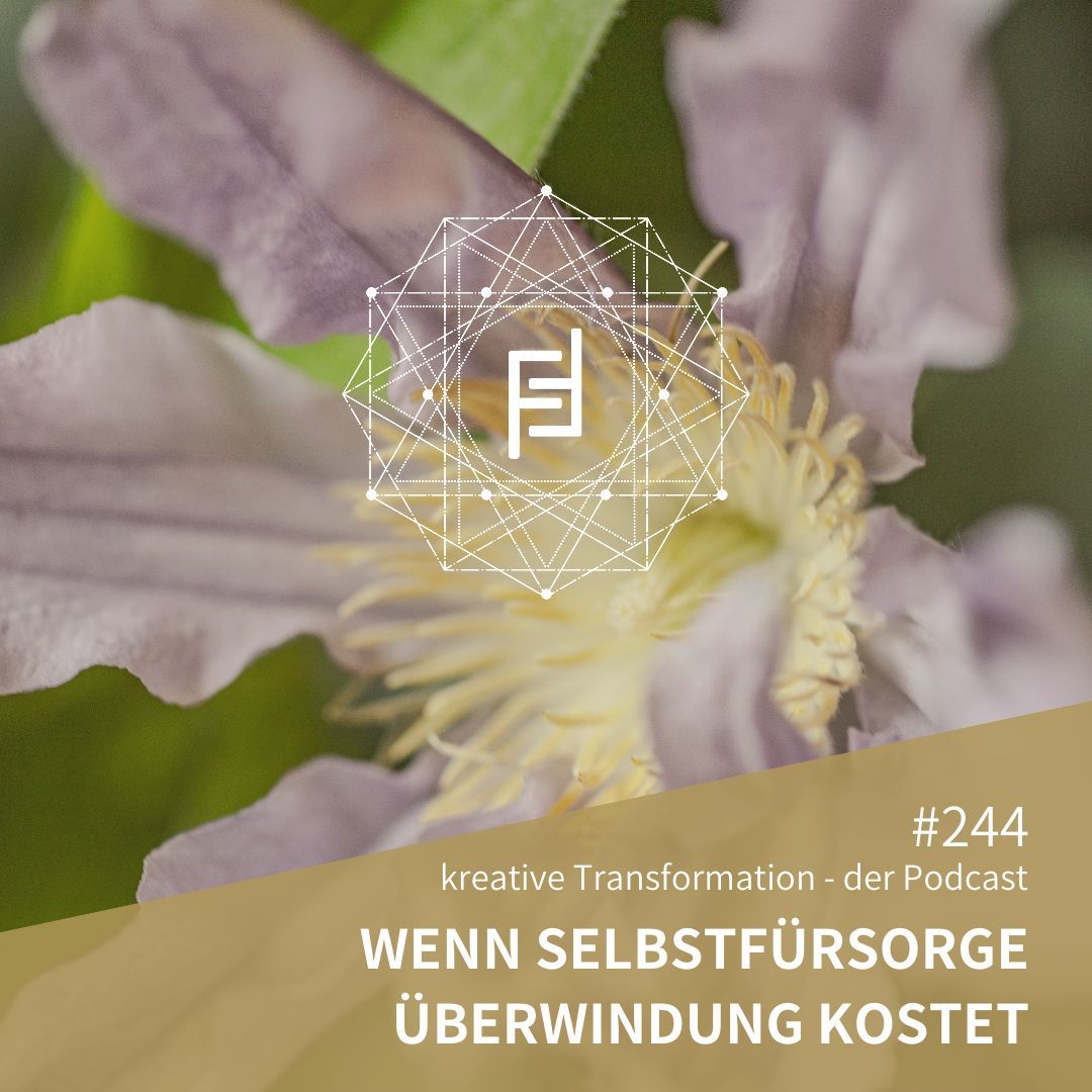 #244 Wenn Selbstfürsorge Überwindung kostet