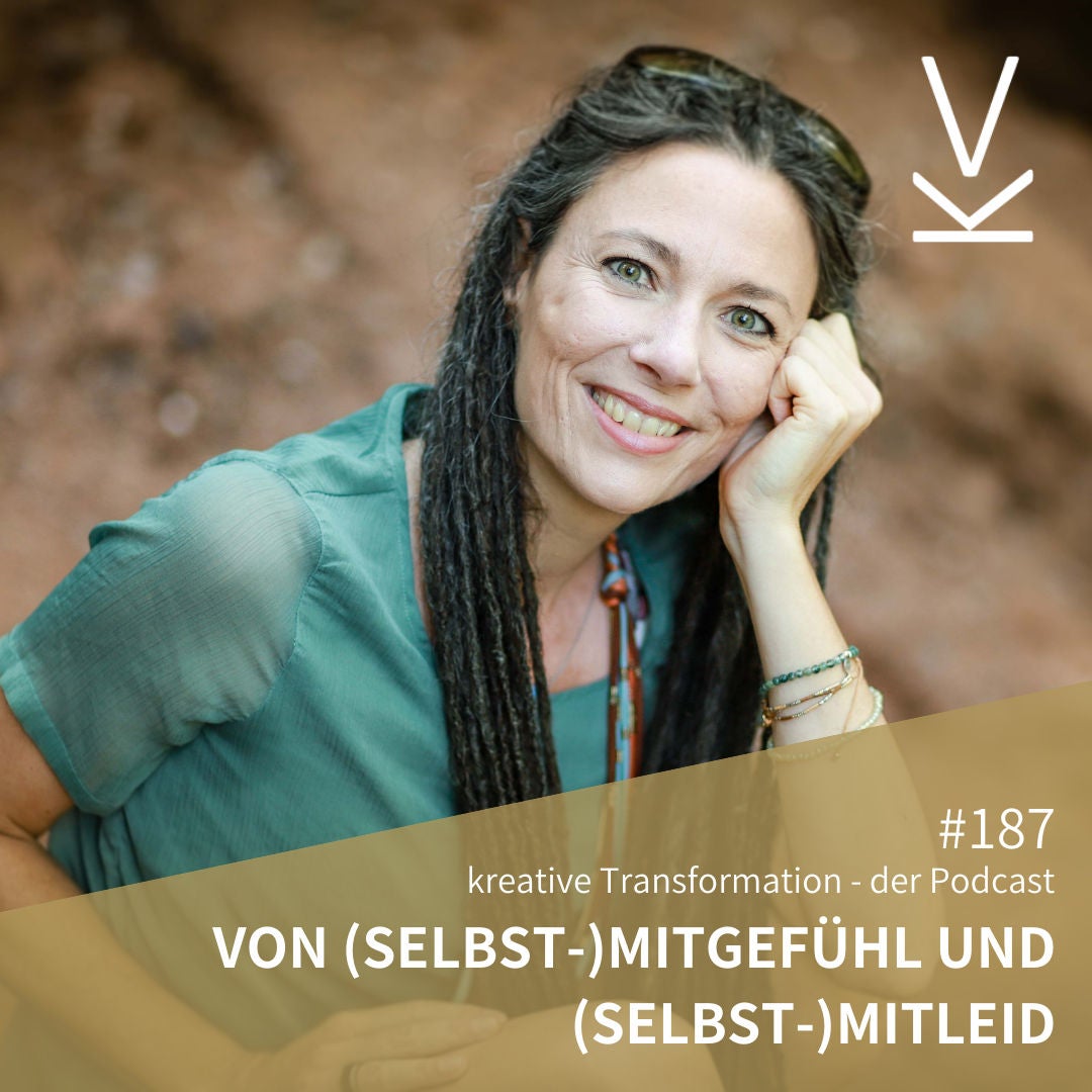 #187 Von (Selbst-)Mitgefühl und (Selbst-)Mitleid