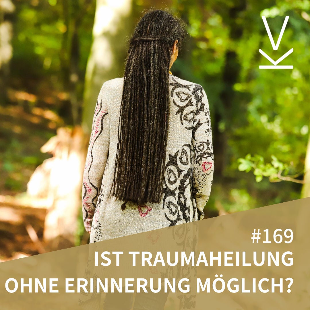 #169 Ist Traumaheilung ohne Erinnerung möglich?