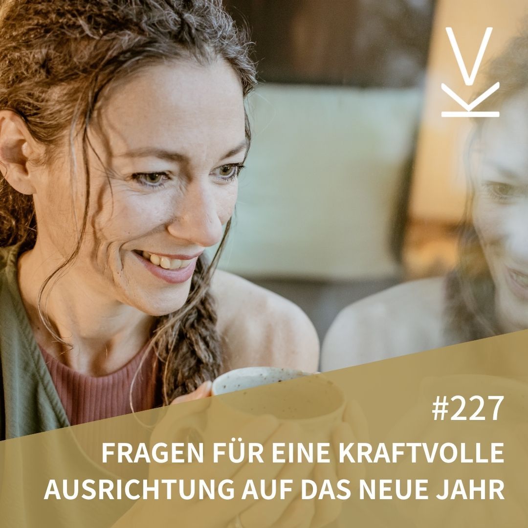 #227 Fragen für eine bewusste Ausrichtung auf das neue Jahr