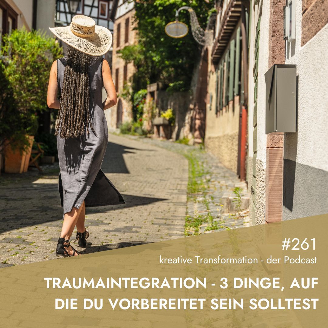 #261 Traumaintegration - 3 Dinge, auf die du vorbereitet sein solltest