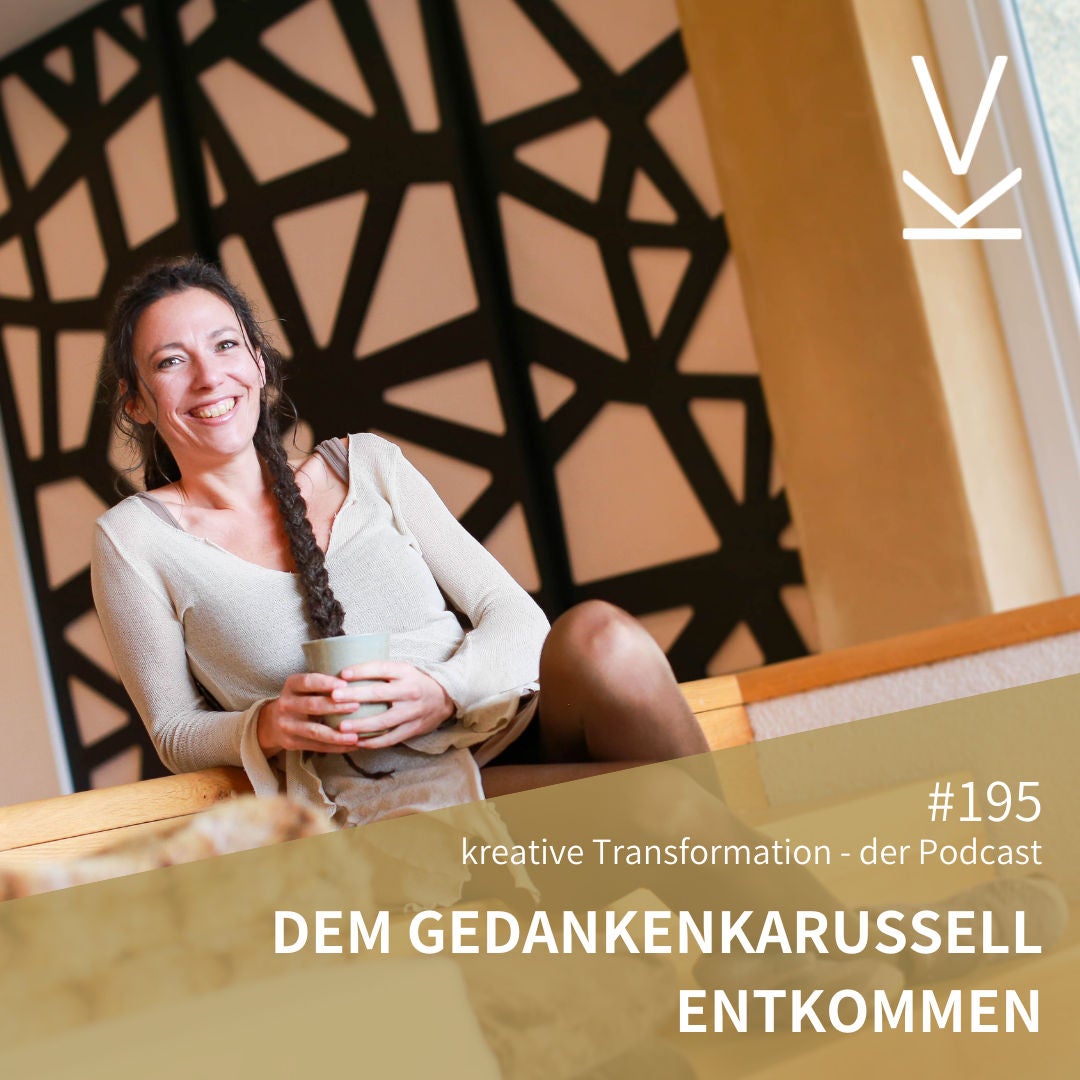 #195 Dem Gedankenkarussell entkommen