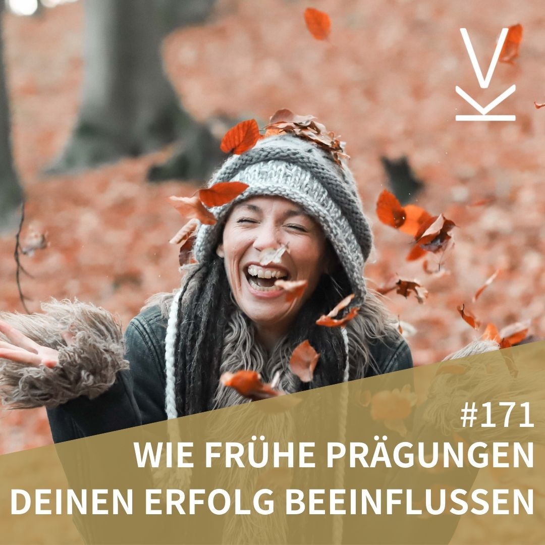 #171 Wie frühe Prägungen deinen Erfolg beeinflussen