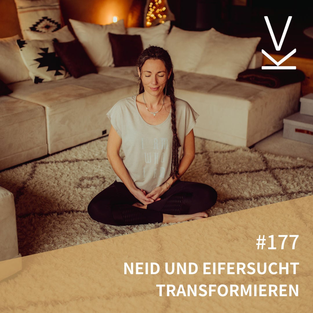 #177 Neid und Eifersucht transformieren