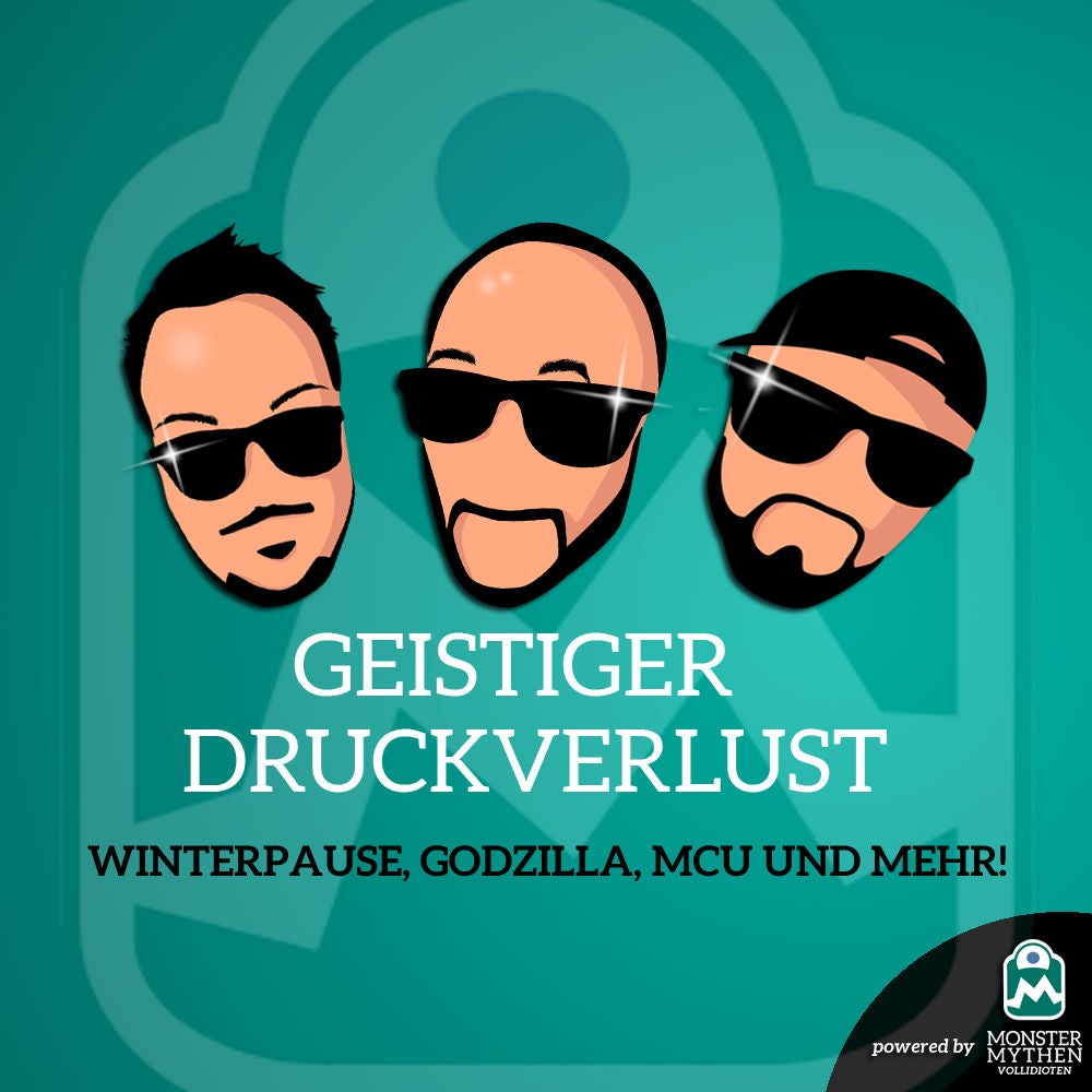 Geistiger Druckverlust #001 - Winterpause, Godzilla, MCU und mehr!