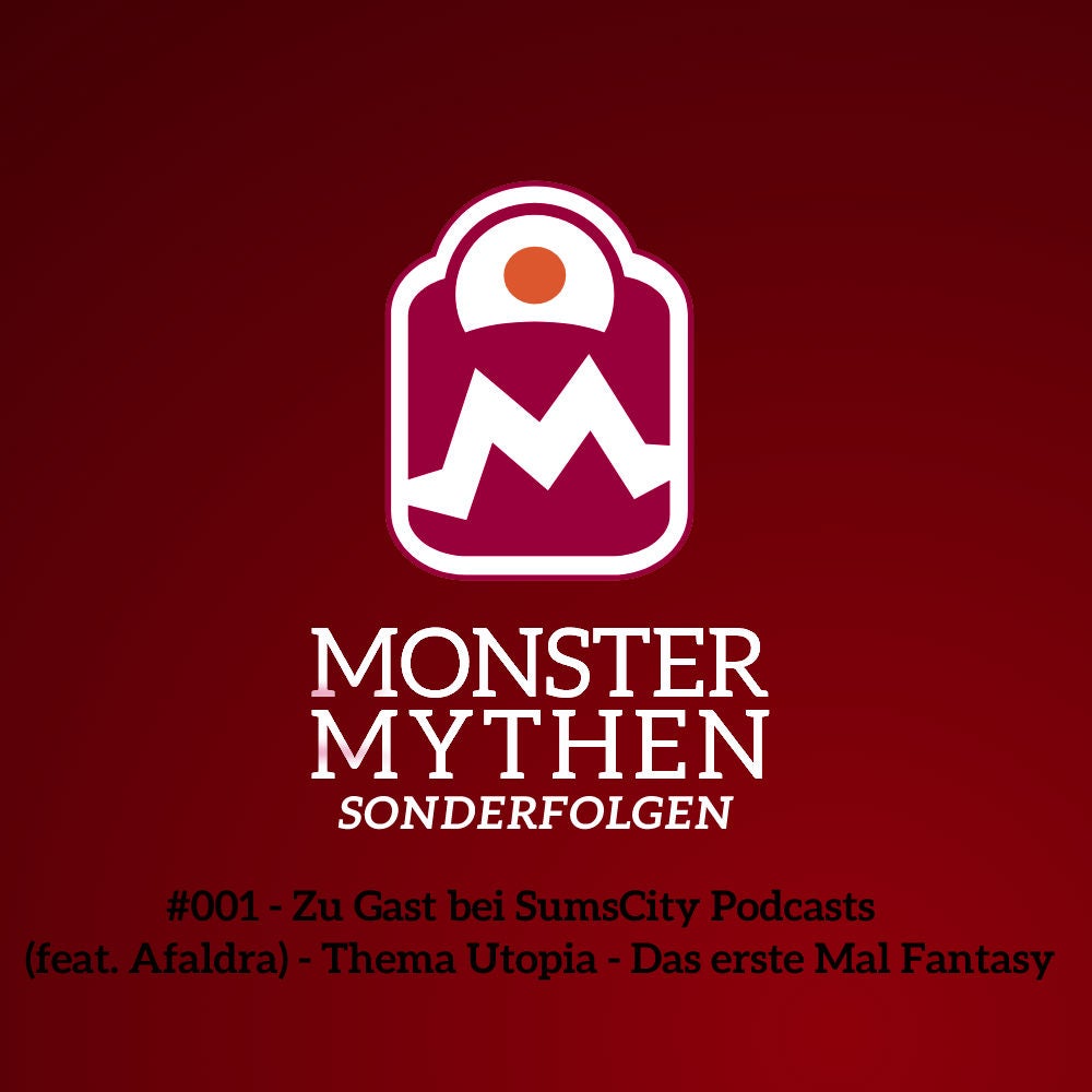 Sonderfolge #001 - Zu Gast bei SumsCity Podcasts (feat. Afaldra) - Thema Utopia - Das erste Mal Fantasy