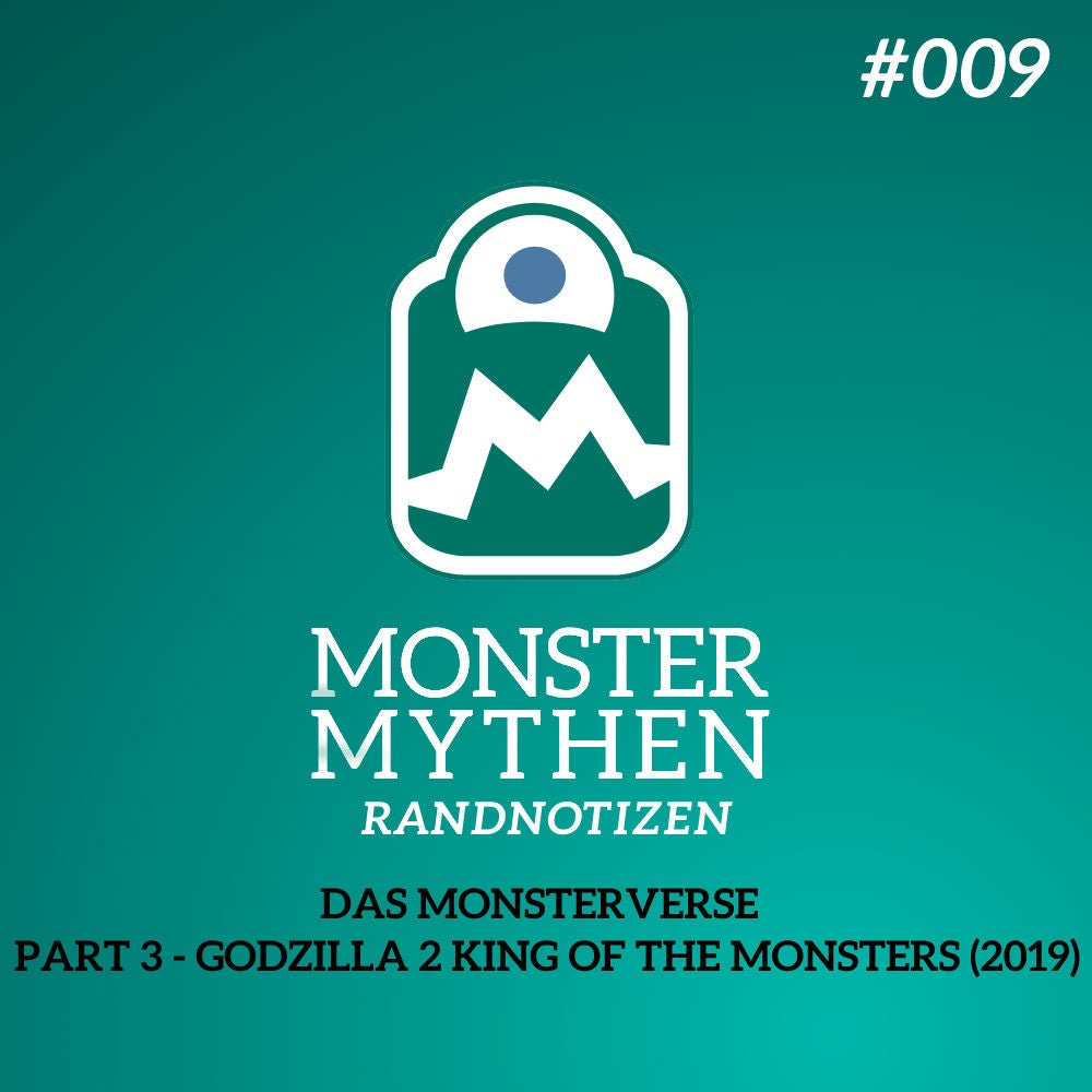 MMR #009 - Das Monsterverse - PART 3 - GODZILLA 2 KING OF THE MONSTERS (Film 2019)