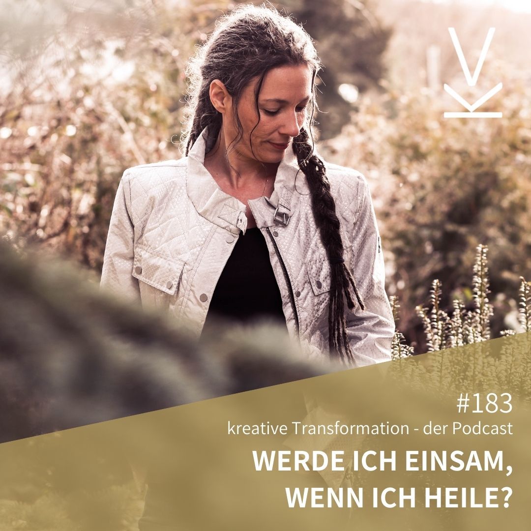 #183 Werde ich einsam, wenn ich heile?
