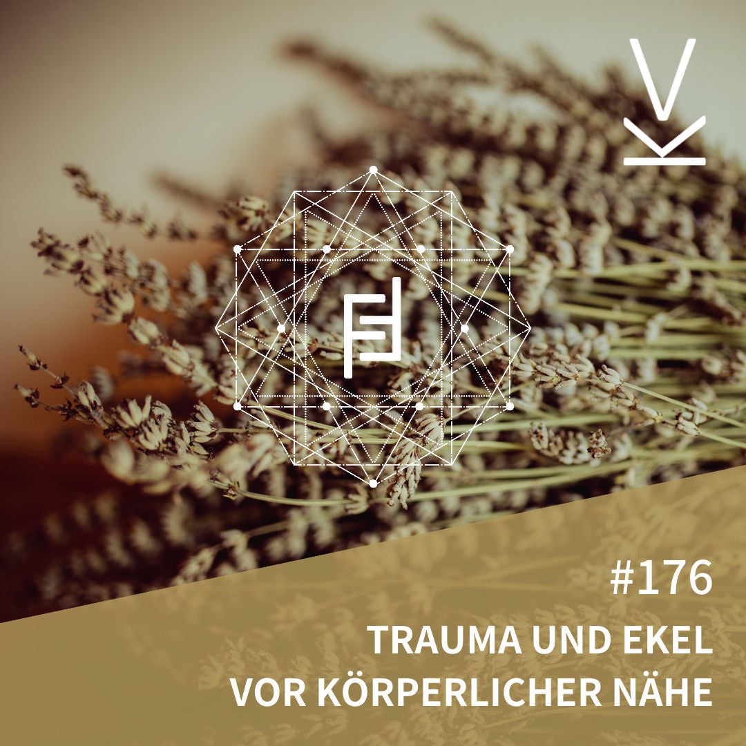 #176 Trauma und Ekel vor körperlicher Nähe