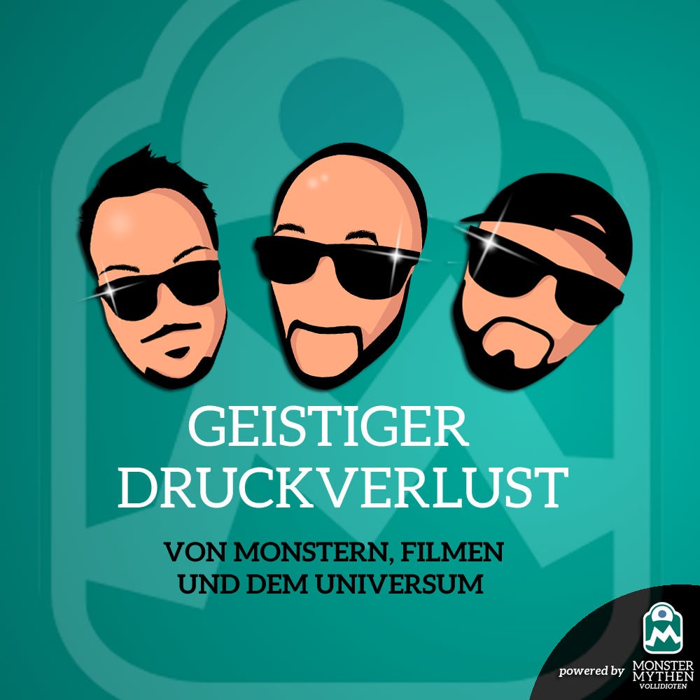 Geistiger Druckverlust #006 - Von Monstern, Filmen und dem Universum