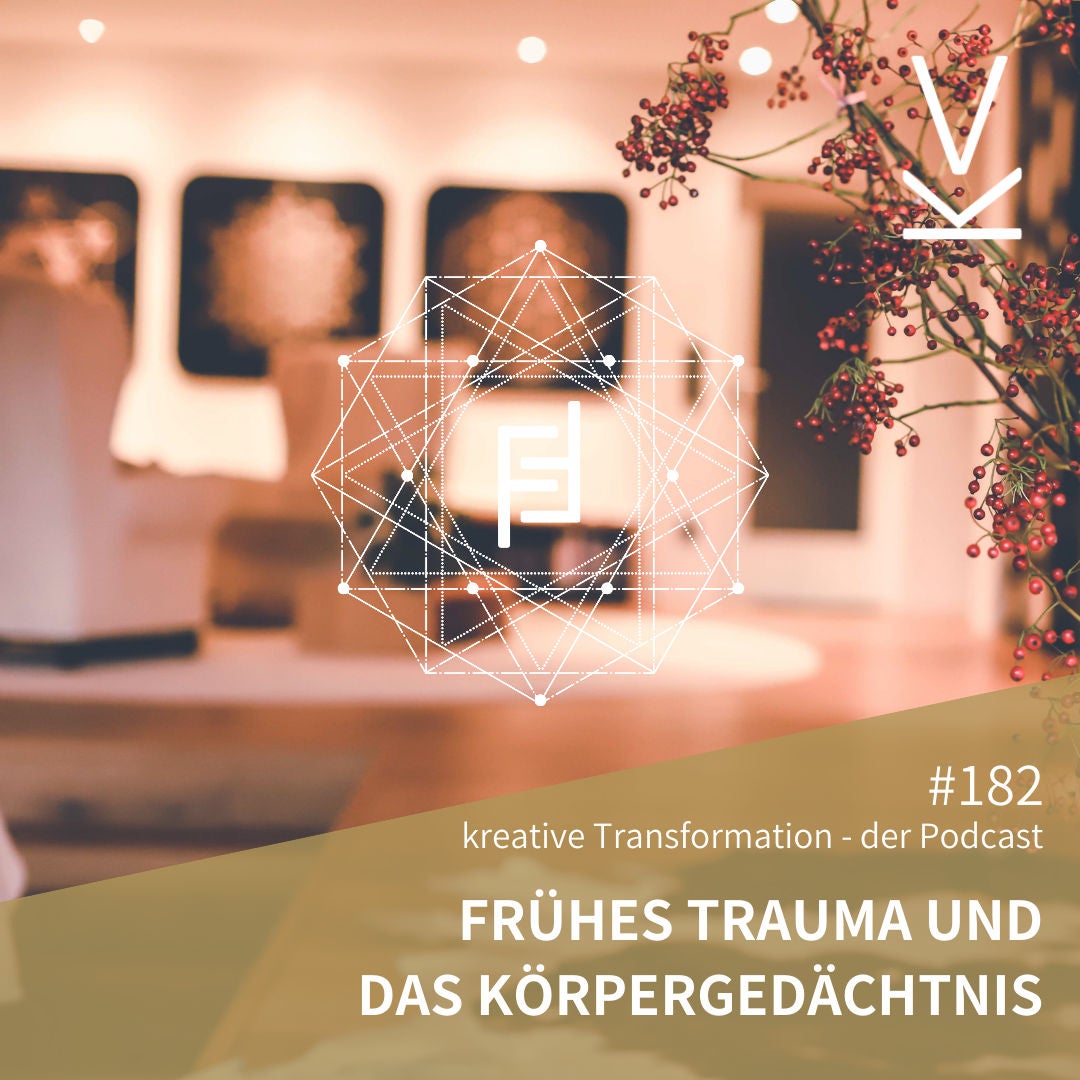 #182 Frühes Trauma und Körpergedächtnis