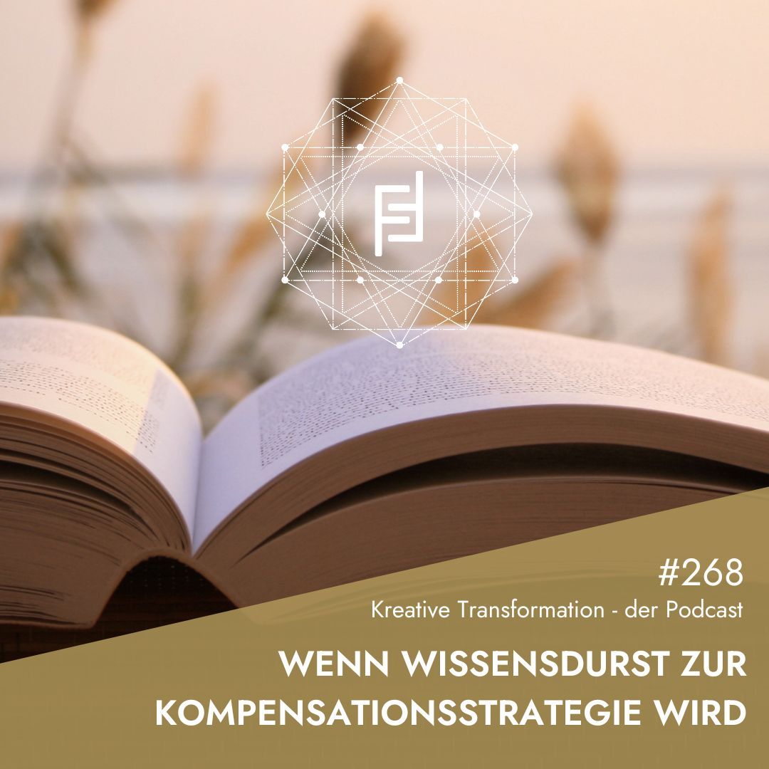 #268 Wenn Wissensdurst zur Kompensationsstrategie wird